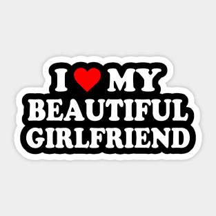 I Love My Beautiful Girlfriend Sticker
